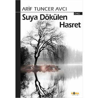 Suya Dökülen Hasret-Arif Tuncer Avcı