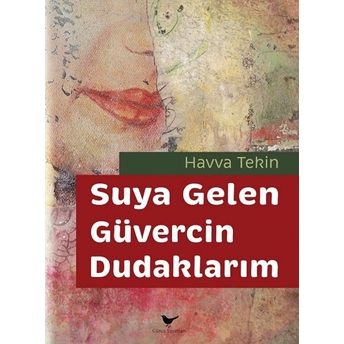 Suya Gelen Güvercin Dudaklarım