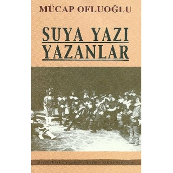 Suya Yazı Yazanlar Mücap Ofluoğlu