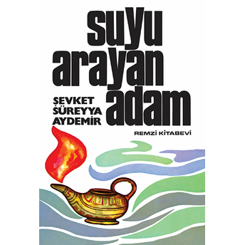 Suyu Arayan Adam Şevket Süreyya Aydemir