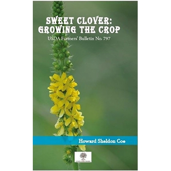 Sweet Clover: Growing The Crop - Howard Sheldon Coe