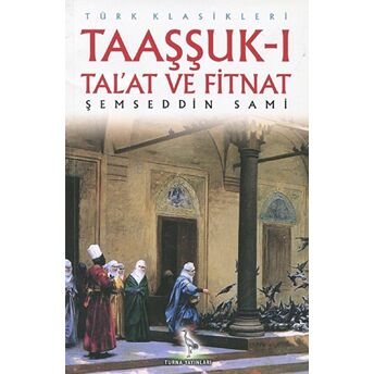 Taaşşuk-I Tal’at Ve Fitnat