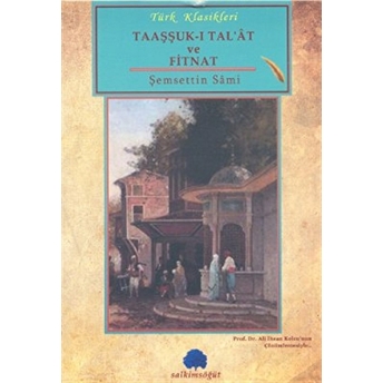 Taaşşuk-I Tal’at Ve Fitnat Şemseddin Sami