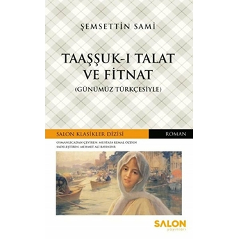 Taaşşuk-I Talat Ve Fitnat - Günümüz Türkçesiyle Şemsettin Sami