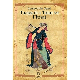 Taaşşuk-I Talat Ve Fitnat - Şemseddin Sami