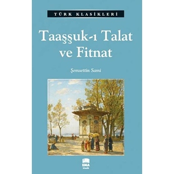 Taaşşuk-I Talat Ve Fitnat Şemseddin Sami