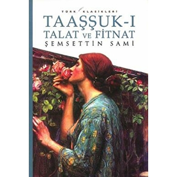 Taaşşuk-I Talat Ve Fitnat Şemseddin Sami