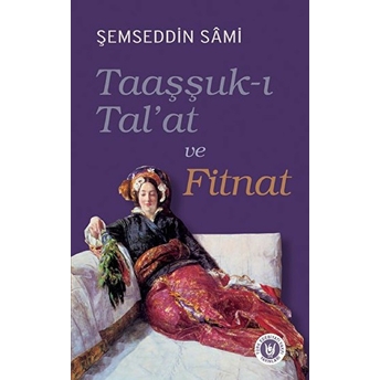 Taaşşuk-I Tal'at Ve Fitnat Şemseddin Sami