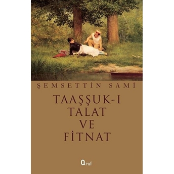 Taaşşuk-I Talat Ve Fitnat Şemsettin Sami