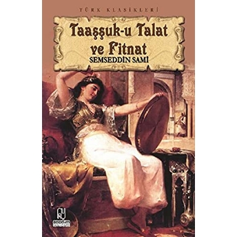 Taaşşuk-U Talat Ve Fitnat Şemseddin Sami