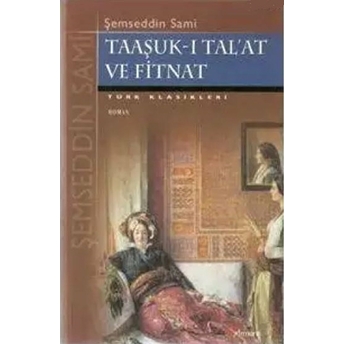 Taaşuk-U Tal’at Ve Fitnat Şemseddin Sami