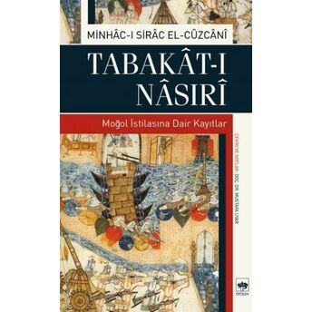 Tabakat - I Nasıri Moğol Istilasına Dair Kayıtlar Minhac - I Sirac El Cüzcani