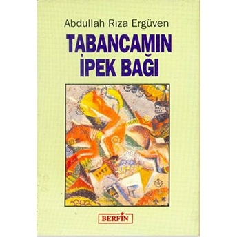 Tabancamın Ipek Bağı Abdullah Rıza Ergüven