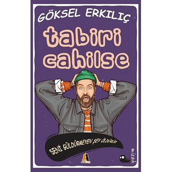 Tabiri Cahilse Göksel Erkılıç