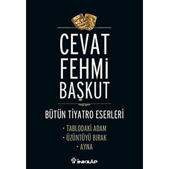 Tablodaki Adam - Üzüntüyü Bırak - Ayna / Bütün Tiyatro E,Eserleri Cevat Fehmi Başkut