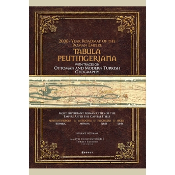 Tabula Peutingeriana With Its Traces In The Ottoman And Turkish Geography 2000-Year Roadmap Of The Roman Empire Facsimile Edition Tabula Peutingeriana