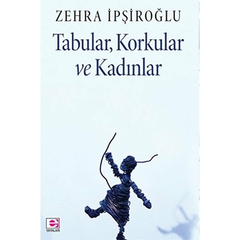 Tabular, Korkular Ve Kadınlar Zehra Ipşiroğlu