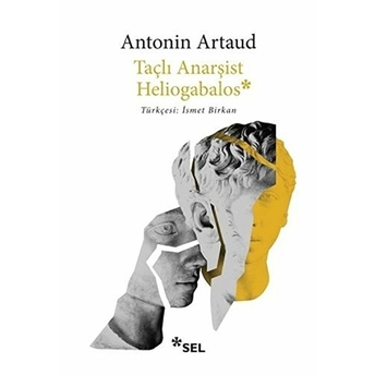 Taçlı Anarşist Heliogabalos Antonin Artaud