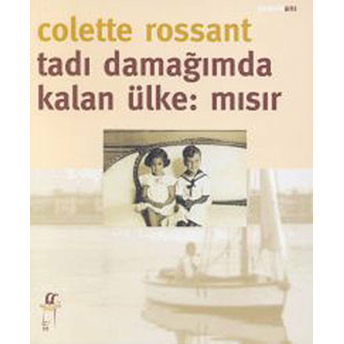 Tadı Damağımda Kalan Ülke: Mısır Colette Rossant