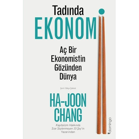 Tadında Ekonomi: Aç Bir Ekonomistin Gözünden Dünya Ha-Joon Chang