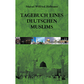 Tagebuch Eines Deutschen Muslims Murad Wilfried Hofmann