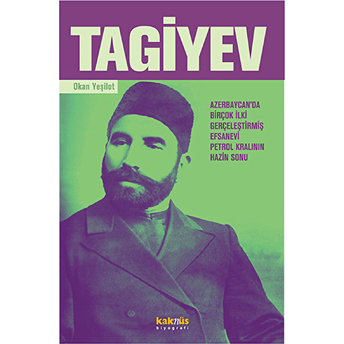 Tagiyev - Fakir Doğup Fakir Ölen Bir Petrol Zengini