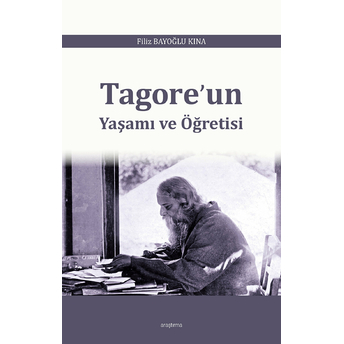 Tagore’un Yaşamı Ve Öğretisi Filiz Bayoğlu Kına