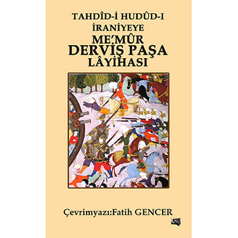 Tahdid-I Hudud-I Iraniyeye Memur Derviş Paşa Layihası-Fatih Gencer