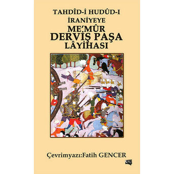 Tahdid-I Hudud-I Iraniyeye Me'mur Derviş Paşa Layihası Fatih Gencer