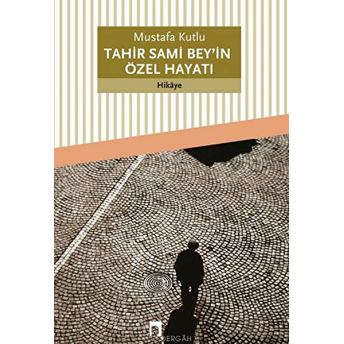 Tahir Sami Bey'in Özel Hayatı Mustafa Kutlu