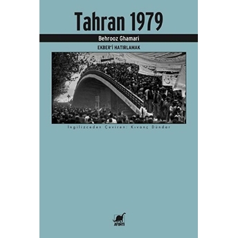 Tahran 1979 - Ekberi Hatırlamak Behrooz Ghamari