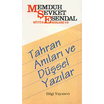 Tahran Anıları Ve Düşsel Yazılar Memduh Şevket Esendal