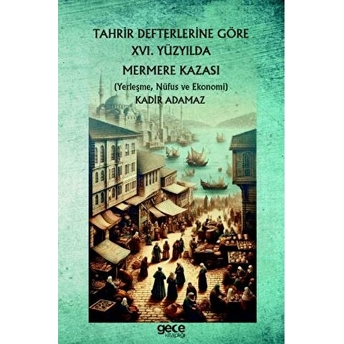 Tahrir Defterlerine Göre Xvı. Yüzyılda Mermere Kazası Kadir Adamaz