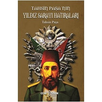 Tahsin Paşanın Yıldız Sarayı Hatıraları Tahsin Paşa