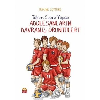 Takım Sporu Yapan Adolesanların Davranış Örüntüleri - Mümine Soytürk