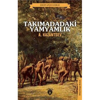 Takımadadaki Yamyamlık (Dorlion Gençlik Klasikleri) A. Kazantsev