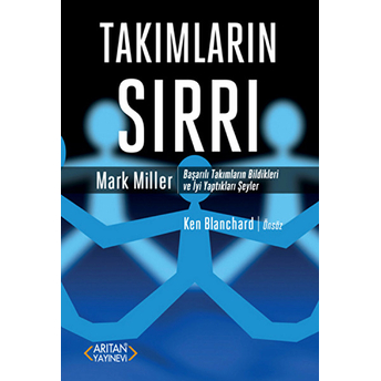 Takımların Sırrı - (Başarılı Takımların Bildikleri Ve Iyi Yaptıkları Şeyler)-Mark Miller