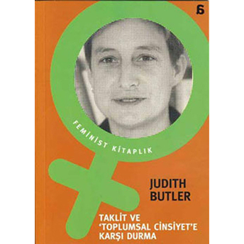 Taklit Ve Toplumsal Cinsiyete Karşı Durma Judith Butler