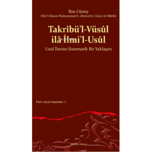 Takrîbü’l-Vüsûl Ilâ Ilmi’l-Usûl;Usul Ilmine Sistematik Bir Yaklaşım Ibn Cüzey