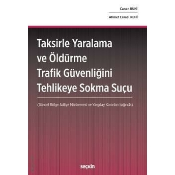 Taksirle Yaralama Ve Öldürme Trafik Güvenliğini Tehlikeye Sokma Suçu Canan Ruhi