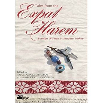 Tales From The Expat Harem Foreign Women In Modern Turkey Anastasia M. Ashman