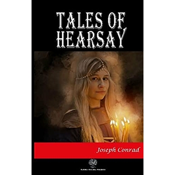 Tales Of Hearsay - Joseph Conrad - Joseph Conrad