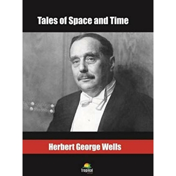 Tales Of Space And Time - H. G. Wells