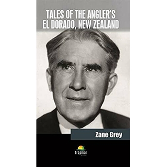 Tales Of The Angler'S El Dorado New Zealand Zane Gry