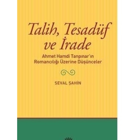 Talih, Tesadüf Ve Iradeahmet Hamdi Tanpınar’in Romancılığı Üzerinedüşünceler - Seval Şahin