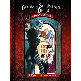 Talihsiz Serüvenler 01 - Kötü Günler Başlarken Lemony Snicket