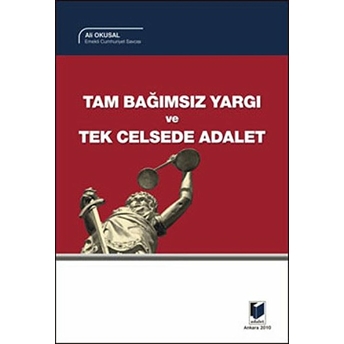 Tam Bağımsız Yargı Ve Tek Celsede Adalet-Ali Okusal