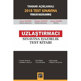 Tamamı Açıklamalı 2018 Test Sınavına Yönelik Hazırlanmış Uzlaştırmacı Sınavına Hazırlık Test Kitabı