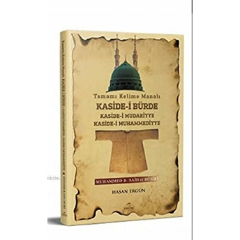 Tamamı Kelime Manalı Kasidei Bürde Kasidei Mudariyye Kasidei Muhammediyye - Muhammed B.said El Busiri;Hasan Ergün