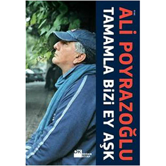 Tamamla Bizi, Ey Aşk! Ali Poyrazoğlu